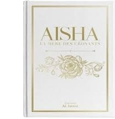 AISHA LA MÈRE DES CROYANTS