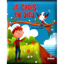Je crois en Dieu : Les piliers de la foi - Tome 1