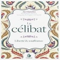 Le célibat : liberté et souffrance - Ali Habibbi - Al Bayyinah