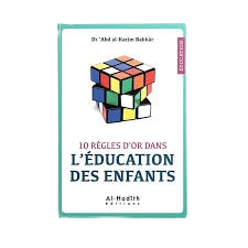 10 Règles d'or dans l'éducation des enfants, de 'Abd al-karim Bakkâr, Al-Hadîth éditions